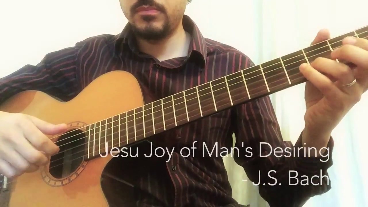 Jesu Joy Of Man's Desiring By J.S Bach - Classical Guitar - YouTube