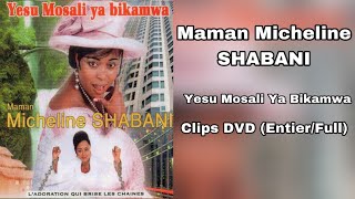 Maman Micheline SHABANI - Yesu Mosali ya Bikamwa Clips (Entier/Full)