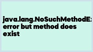 java.lang.NoSuchMethodException error but method does exist (1 answer)