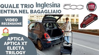 QUALE TRIO INGLESINA ENTRA NEL BAGAGLIAIO DELLA FIAT 500? APTICA XT, APTICA, ELECTA e TRILOGY