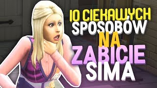 10 CIEKAWYCH SPOSOBÓW NA ZABICIE SIMA! 💀