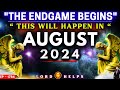 🛑God Told Me- “ THE ENDGAME BEGINS IN AUGUST 2024! ”👆 Prophetic Word | God's Message Today | LH~1784