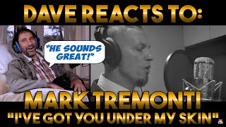 Dave's Reaction: Mark Tremonti — I've Got You Under My Skin