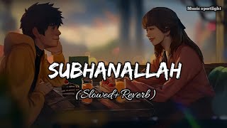 Subhanallah [Slowed+Reverb] | Sreerama Chandra,Shilpa Rao | Yeh Jawaani Hai Deewani