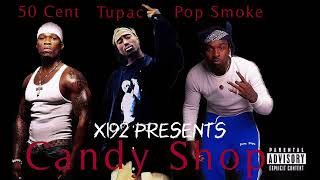 XI92 Candy Shop Remix- 50 Cent ft. Pop Smoke & Tupac