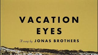 Jonas Brothers - Vacation Eyes ( Lyric )