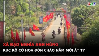 Xã Đạo Nghĩa anh hùng rực rỡ cờ hoa đón chào năm mới Ất Tỵ