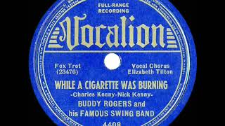 1938 HITS ARCHIVE: While A Cigarette Was Burning - Buddy Rogers (Liz Tilton, vocal)