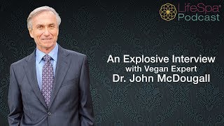 An Explosive Interview with Vegan Expert Dr. John McDougall  | John Douillard's LifeSpa