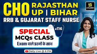 CHO | Rajasthan | UP | Bihar | RRB \u0026 Gujarat Staff Nurse | Special MCQs Series #116