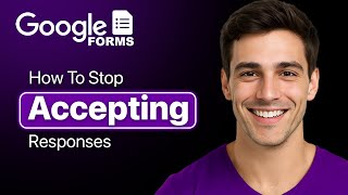 How To Stop Google Form From Accepting Responses (Easy 2025 Guide)