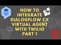 How To Integrate DialogFlow CX Virtual Agent With Twilio (Part1)