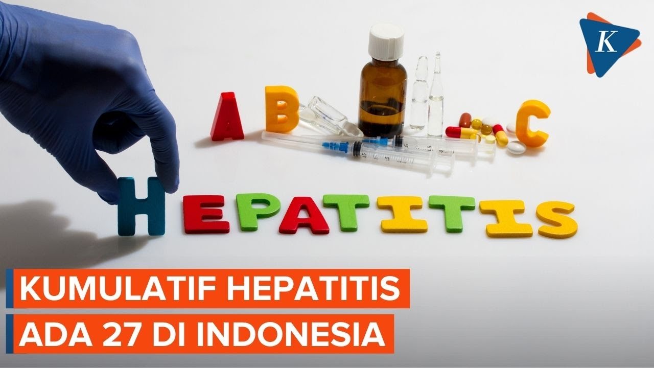 Jumlah Kumulatif Hepatitis Indonesia Meningkat Jadi 27 Kasus - YouTube