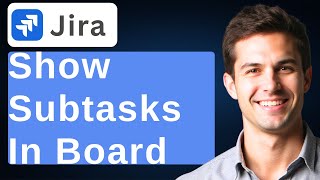 How To Show Subtasks In Jira Board [2026 Guide]