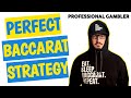 Perfect Baccarat Strategy - Professional Gambler Tells How To Win Everyday