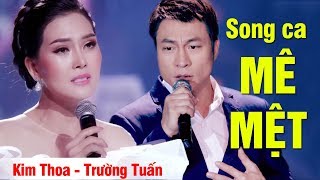 Kim Thoa Trường Tuấn - MÊ MỆT với Cặp Song Ca Bolero Cực Đỉnh Này | Liên Khúc Rồi Ngày Mai Xa Nhau