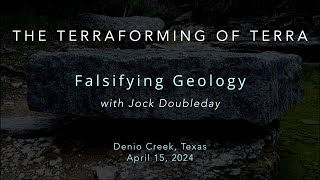 The Terraforming of Terra - Falsifying Geology, Denio Creek, Texas, April 15, 2024