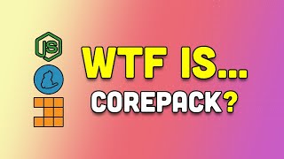 WTF Is... Corepack?