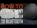 How to connect any Sonos Speaker to Bluetooth? (almost)