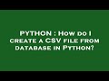 PYTHON : How do I create a CSV file from database in Python?