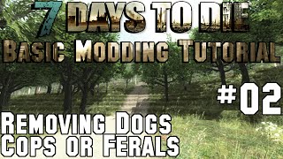 7 Days To Die - Basic Modding Tutorial 02 - Removing Dog / Cop / Feral Zombies (Adding them too!)