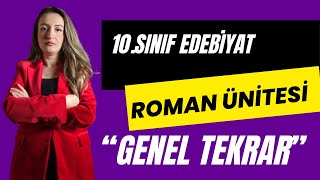 10.SINIF EDEBİYAT ROMAN ÜNİTESİ / GENEL TEKRAR / YAZILIYA HAZIRLIK / 2024