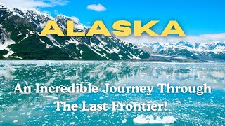 Explore Alaska | An Incredible Journey Through The Last Frontier! (USA)