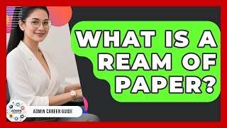 What Is A Ream Of Paper? - Admin Career Guide