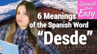 6 Different Meanings of the word "Desde" | Spanish Lessons