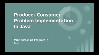 Producer Consumer Problem in java Implementation | Concurrency program | MultiThreading in java