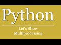 Let's Show #73 - Python Tutorial multiprocessing pool | multithreading | cpu cores