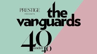 The Vanguards: 2018 Prestige 40 Under 40 — Leaders