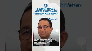 Anies Masih Simpan Keraguan Maju Pilkada DKI Jakarta 2024: Pilkada Jujur dan Adil Tidak, Ya?