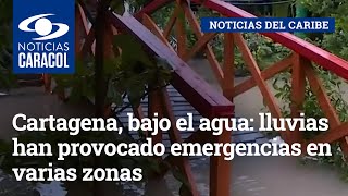 Cartagena, bajo el agua: lluvias han provocado emergencias en varias zonas