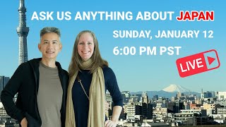 LIVE Q\u0026A: Ask us Anything About Japan Travel! Sunday, Jan 12 at 6:00pm PST