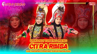 TERBARU!!! SRIKANDI TOPENG IRENG CITRA RIMBA - LIVE DADAPAN KRINJING DUKUN MAGELANG