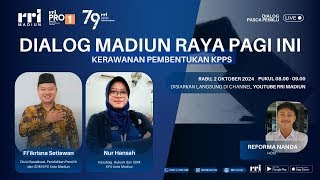 Dialog Madiun Raya Pagi Ini - Kerawanan Pembentukan KPPS