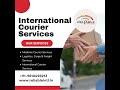 reliable international courier services for fast and reliable delivery.