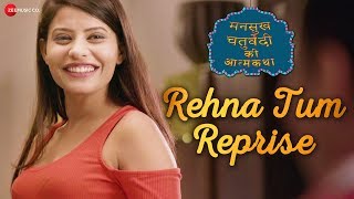 Rehna Tum - Reprise | Mansukh Chaturvedi Ki Atmakatha | Sandeep S, Sikander K & Monika | Asees Kaur