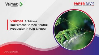 Valmet Achieves 100 Percent Carbon Neutral Production in Pulp & Paper