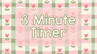 3 Minute Timer - Cute Spring Flowers - Spring Time - Tulips - Chill Timer - Calm Ending Chime