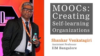 MOOCs: Creating  Self learning  Organizations