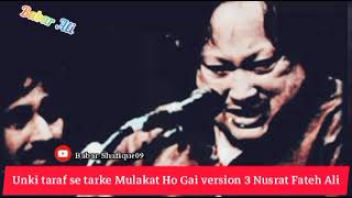 Unki taraf se tark e Mulakat Ho Gayi version 3 Nusrat Fateh Ali Khan