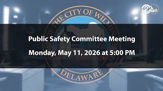 Public Safety Committee Meeting | 5/11/2026