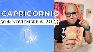 CAPRICORNIO | Horóscopo de hoy 30 de Noviembre 2023