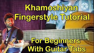 Khamoshiyan Fingerstyle Guitar Tutorial With Guitar Tabs ( Beginners) ll Step By Step l Arijit Singh