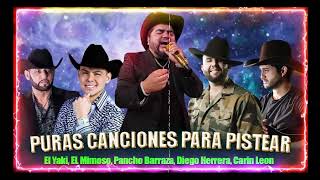 El Yaki, EL Mimoso, Pancho Barraza, Diego Herrera, Carin Leon ... Mix Para Pistear 2023