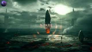 To The End - A 1 Hour Chillstep \u0026 Melodic Dubstep Mix [Free DL]