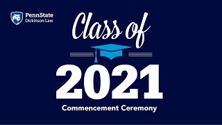 Penn State Dickinson Law Class of 2021 Commencement Ceremony