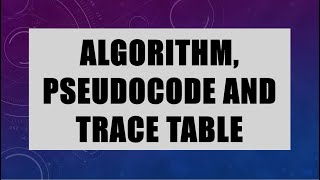 Algorithm, Pseudocode and trace table